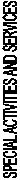 SPECIAL ACTIVITIES AND SERVICES
